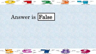 Answer is False
 