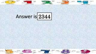 Answer is 2344
 