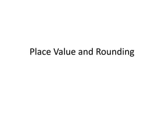 Place Value and Rounding

 