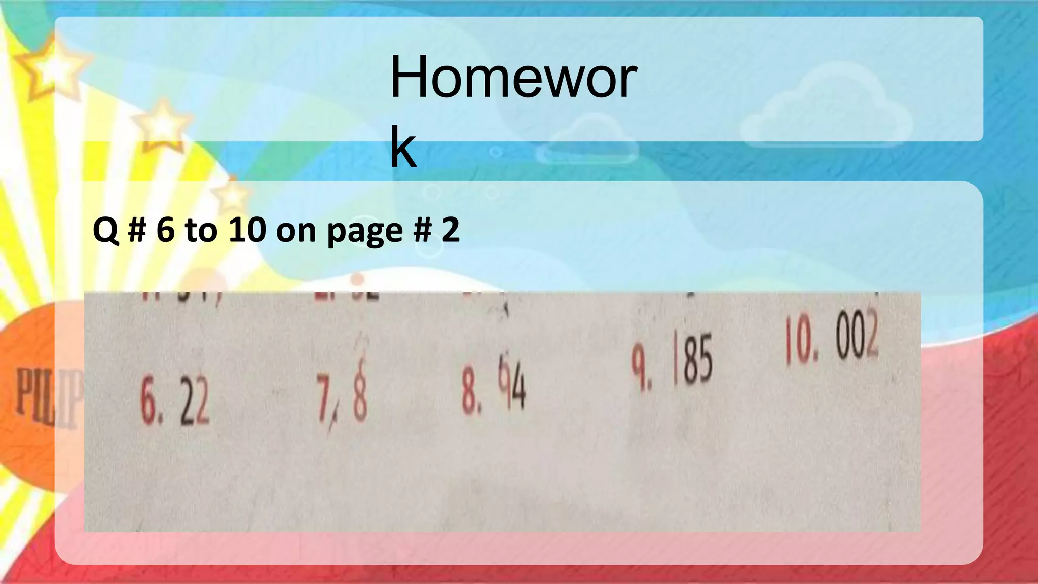 Homewor
k
Q # 6 to 10 on page # 2