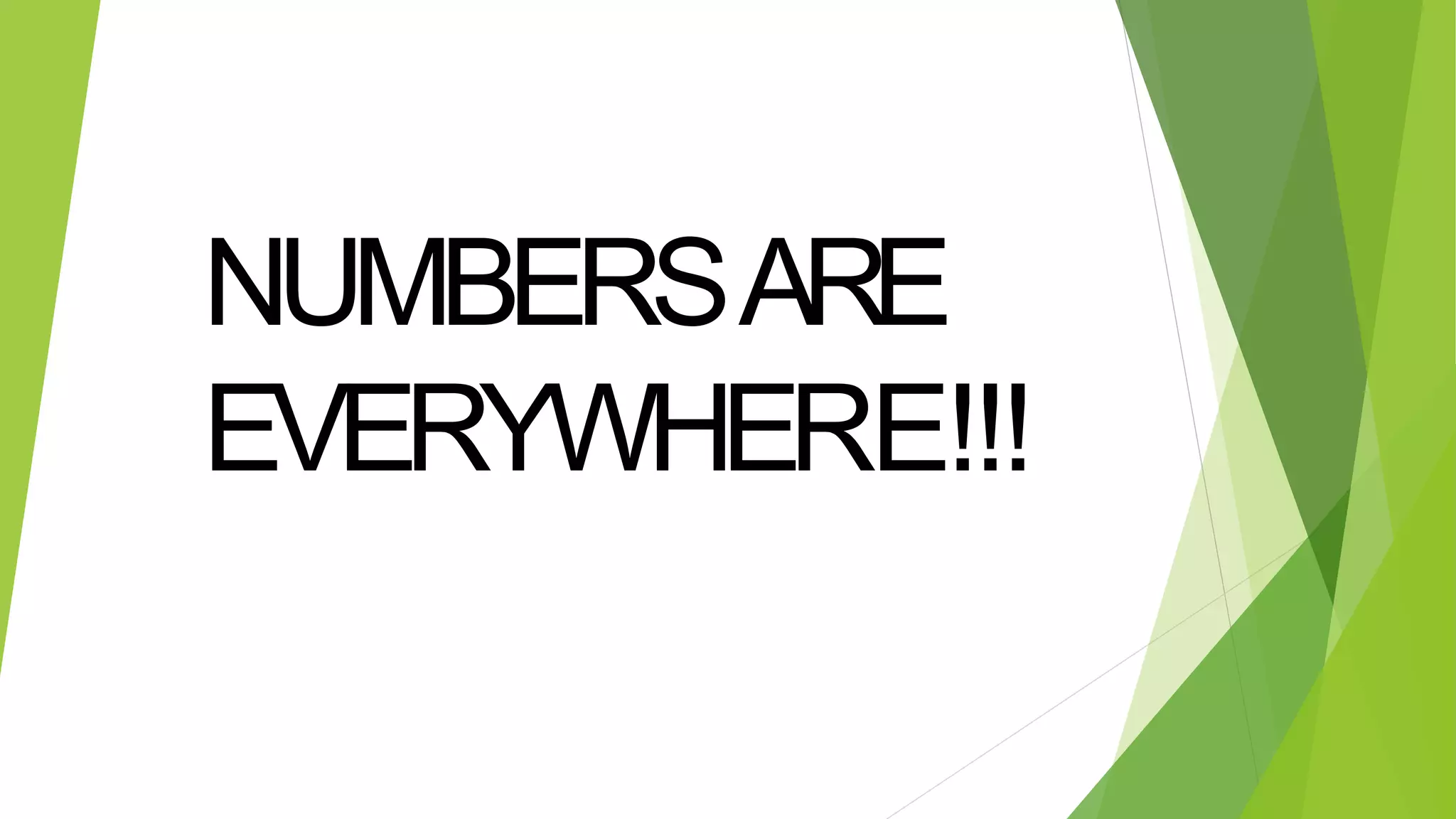 NUMBERSARE
EVERYWHERE!!!