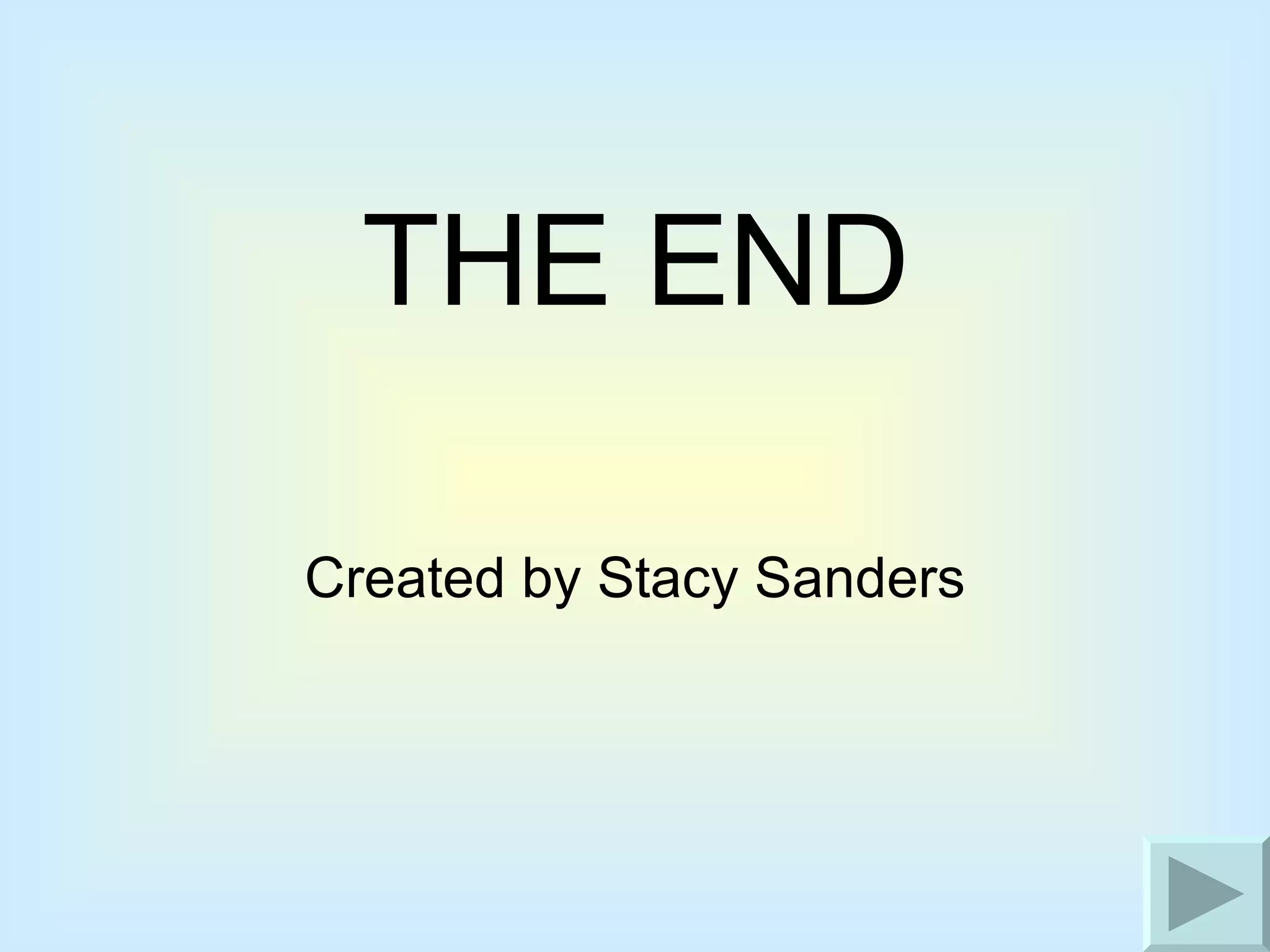 THE END Created by Stacy Sanders 