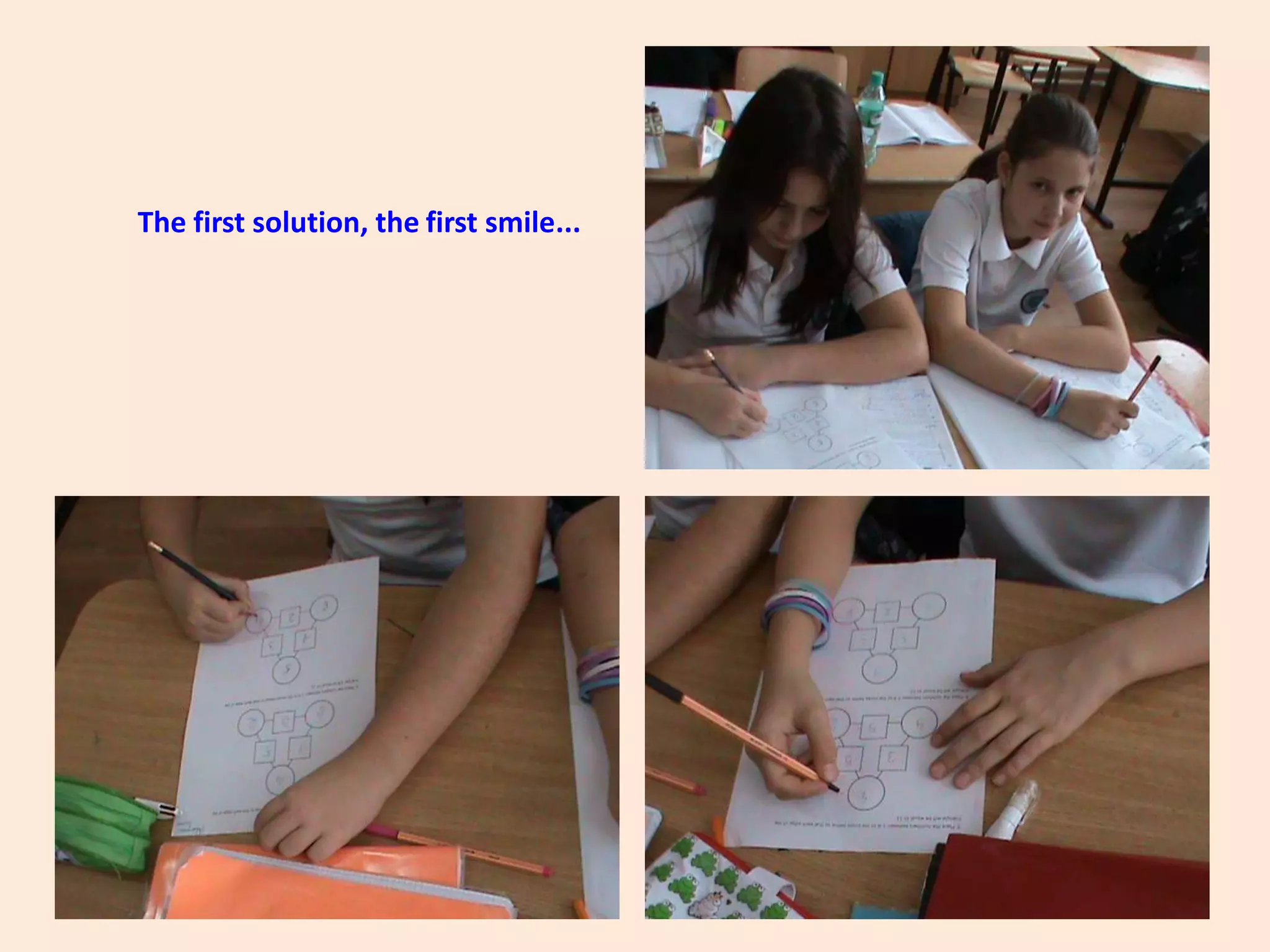 The first solution, the first smile...
 