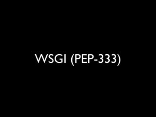 WSGI (PEP-333)
 