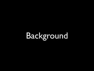 Background
 