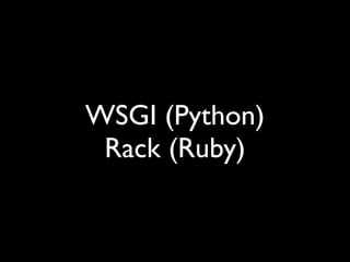 WSGI (Python)
 Rack (Ruby)
 