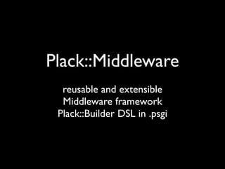 Middleware
Write once, run in every framework
 