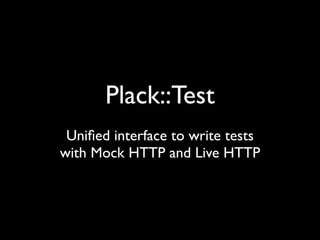 Plack::App::*
ready-to-use applications
 