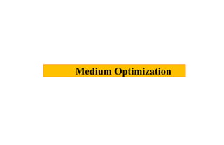 Medium Optimization
 