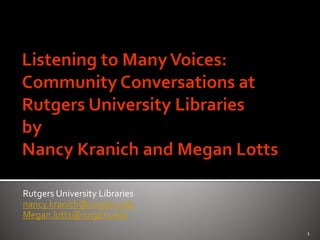 Rutgers University Libraries
nancy.kranich@rutgers.edu
Megan.lotts@rutgers.edu
1
 
