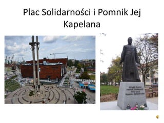Plac Solidarności i Pomnik Jej
Kapelana
 