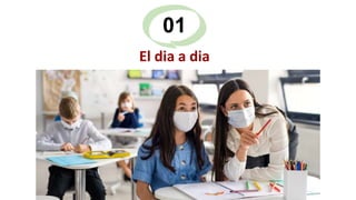 El dia a dia
01
 