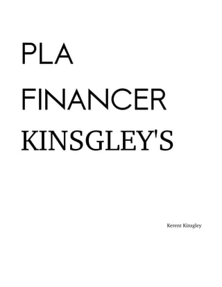 PLA
FINANCER
KINSGLEY'S
Kerent Kinsgley
 