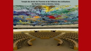 Temple des droits de l'homme et de l'Alliance des civilisations
des Nations Unies à Genève, Suisse.
 