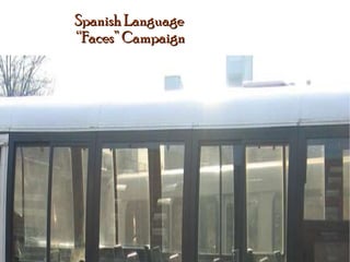 Spanish Language  “Faces” Campaign 