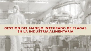 GESTION INTEGRAL DE LAS PLAGAS EN LA INDUSTRIA DE ALIMENTOS | PDF