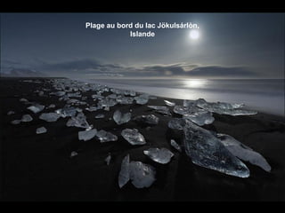 Plage au bord du lac Jökulsárlòn, 
Islande
 