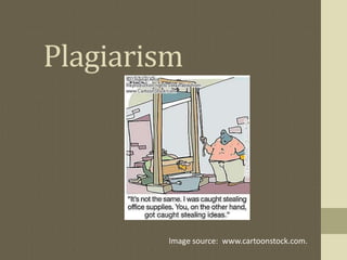 Plagiarism Image source:  www.cartoonstock.com. 