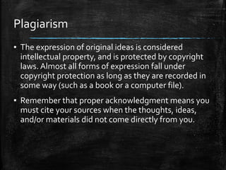 Plagiarism
▪ All of the following are considered plagiarism:
– Turning in someone else's work as your own
– Copying words ...