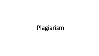 Plagiarism
 