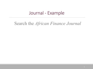 8
Journal - Example
Search the African Finance Journal
 