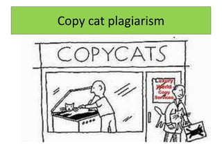 Copy cat plagiarism
 