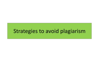 Strategies to avoid plagiarism
 