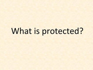 What is protected?