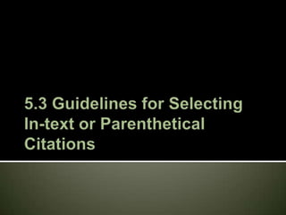 5.3 Guidelines for Selecting In-text or Parenthetical Citations 
