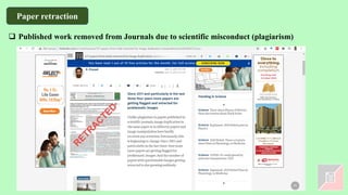 Paper retraction
❑ Published work removed from Journals due to scientific misconduct (plagiarism)
 