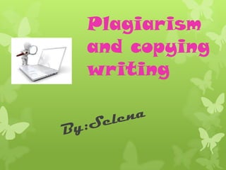 Plagiarism
and copying
writing
 