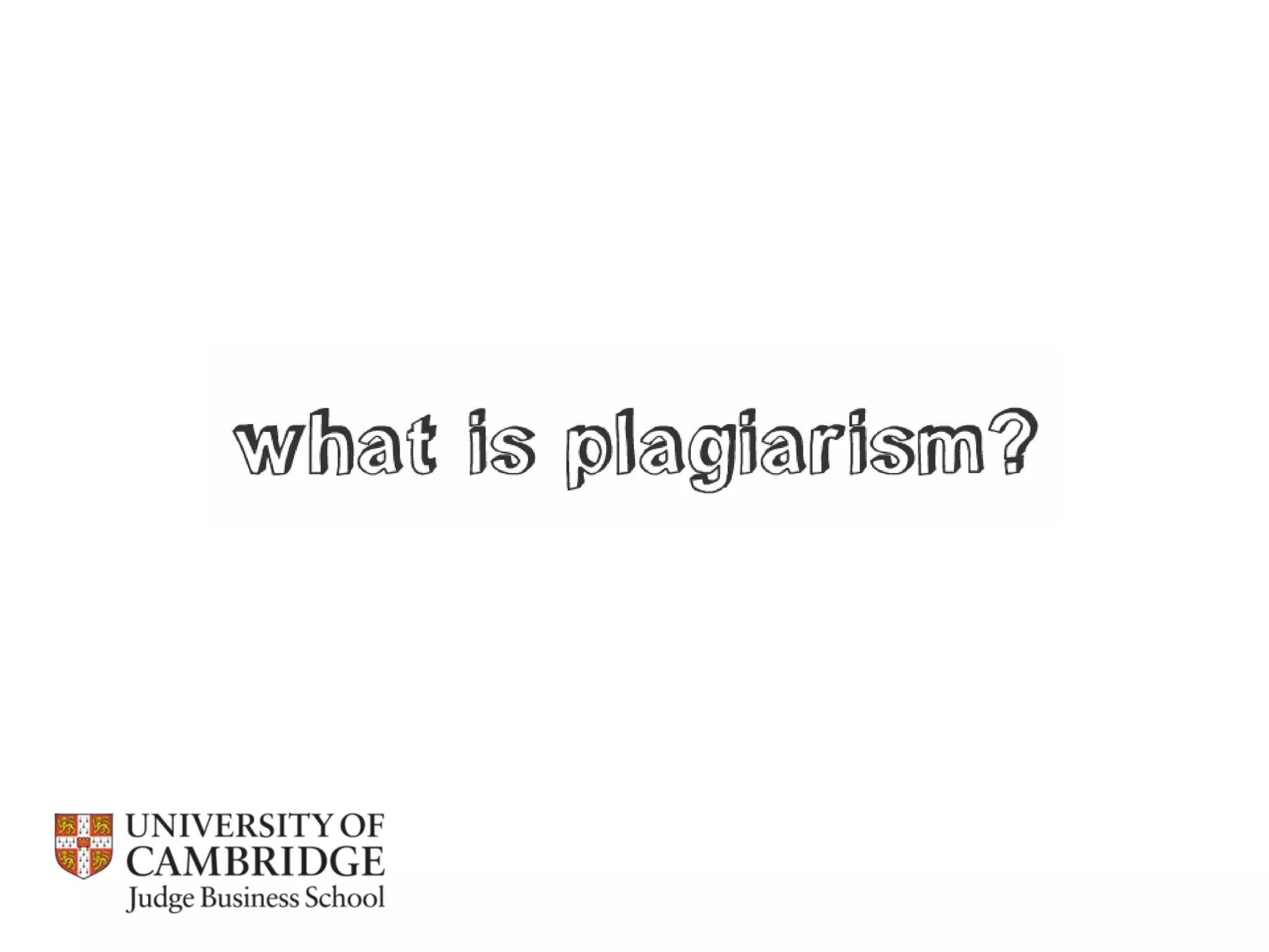 Referencing, integrity and plagiarism / Cambridge Judge Business School 2013