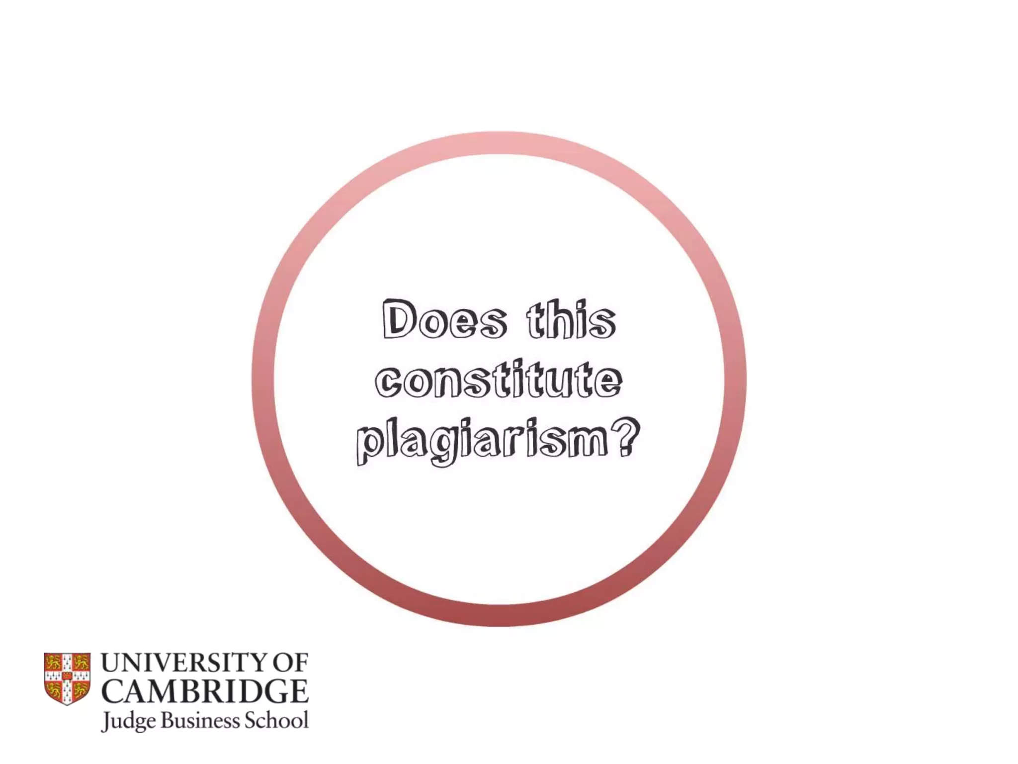 Referencing, integrity and plagiarism / Cambridge Judge Business School 2013