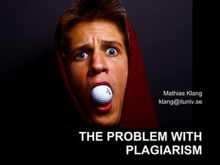 THE PROBLEM WITH PLAGIARISM ,[object Object],[object Object]
