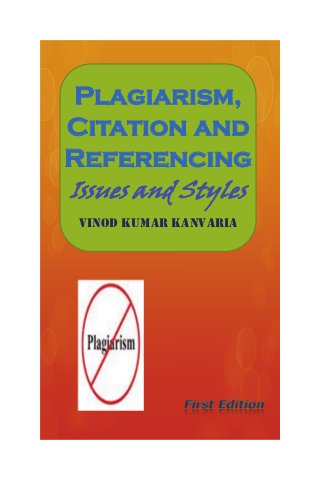 Plagiarism,
Citation and
Referencing
Issues and Styles
VINOD KUMAR KANVARIA
 