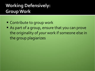 <ul><li>Contribute to group work </li></ul><ul><li>As part of a group, ensure that you can prove the originality of  your ...