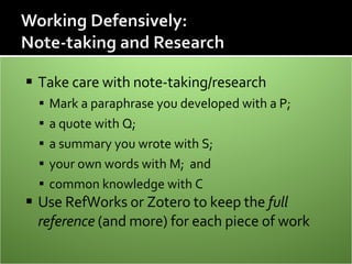 <ul><li>Take care with note-taking/research </li></ul><ul><ul><li>Mark a paraphrase you developed with a P; </li></ul></ul...