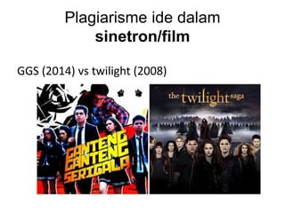 Plagiarisme ide dalam
sinetron/film
GGS (2014) vs twilight (2008)
 