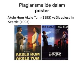 Plagiarisme ide dalam
poster
Akele Hum Akele Tum (1995) vs Sleepless In
Seattle (1993).
 