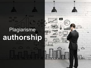 Plagiarisme
authorship
 