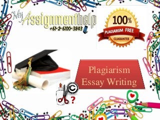 Plagiarism
Essay Writing
 