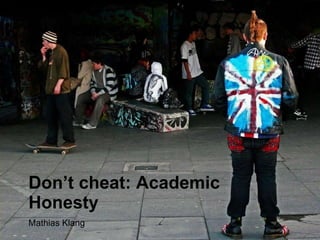 Don’t cheat: Academic Honesty ,[object Object]