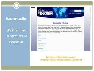 Summarization


West Virginia
Department of
  Education



                     http://wvde.state.wv.us/
                strategybank/summarization.html
 