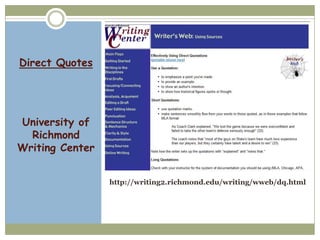 Direct Quotes




University of
  Richmond
Writing Center


                 http://writing2.richmond.edu/writing/wweb/dq.html
 