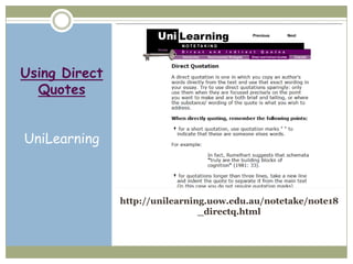 Using Direct
  Quotes


UniLearning



               http://unilearning.uow.edu.au/notetake/note18
                                _directq.html
 