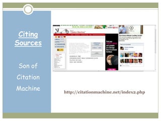 Citing
Sources


 Son of
Citation
Machine    http://citationmachine.net/index2.php
 