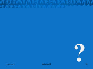 Plagiarism Detection T
echniques 10
?
11/18/2022 Malarkodi S 18
 