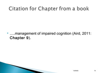 

.....management of impaired cognition (Aird, 2011:
Chapter 9).

13/10/22

19

 
