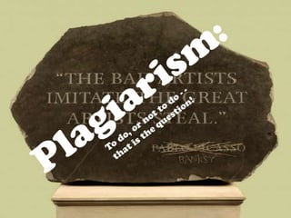 Plagiarism: To do, or not to do - - that is the question! 