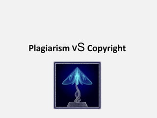 Plagiarism VS Copyright 